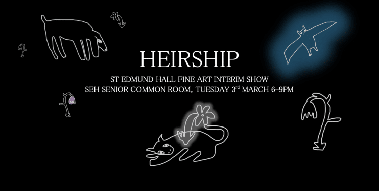 Heirship | St Edmund Hall Interim Show