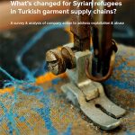 Cover of the report, 'What’s changed for Syrian refugees in Turkish garment supply chains?'