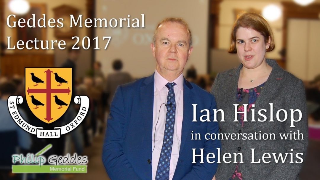 Watch a video of Ian Hislop in conversation with Helen Lewis for the 2017 Geddes Lecture Video of Ian Hislop in conversation with Helen Lewis, for the 2017 Geddes Lecture